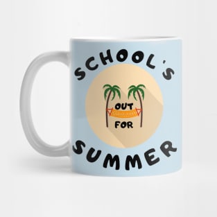 SCHOOL'S OUT FOR SUMMER Mug